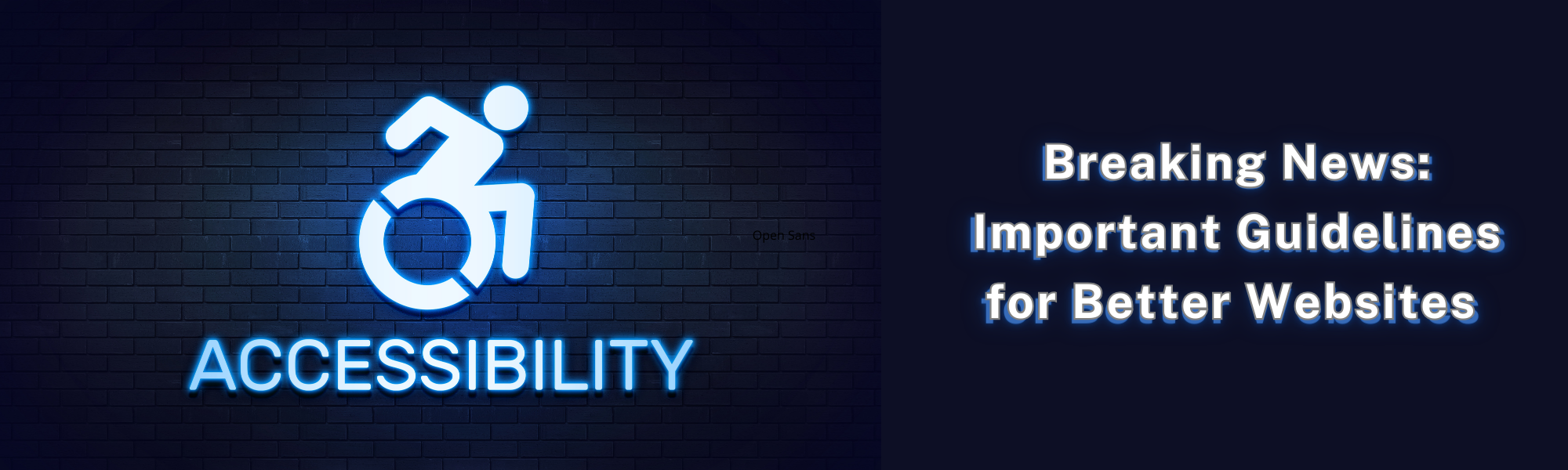 Neon blue sign with a wheelchair symbol and the word 'ACCESSIBILITY' on a dark brick wall background. To the right, the text 'Breaking News: Important Guidelines for Better Websites' is displayed in white letters with a blue outline on a dark background.